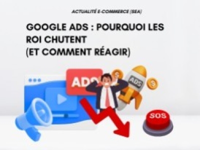Google Ads : pourquoi les ROI chutent (et comment réagir)