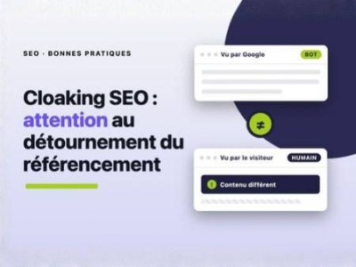 Cloaking SEO : attention au détournement du référencement